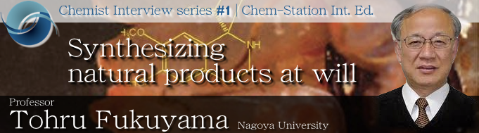 #1: Prof. Tohru Fukuyama: Synthesizing natural products at will